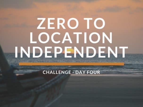 Zero To Location Independent Challenge (Day 4)