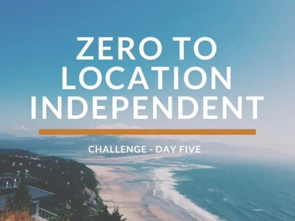 Zero To Location Independent Challenge (Day 5)