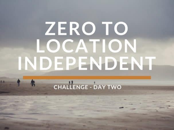 Zero To Location Independent Challenge (Day 2)