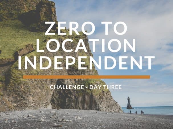 Zero To Location Independent Challenge (Day 3)